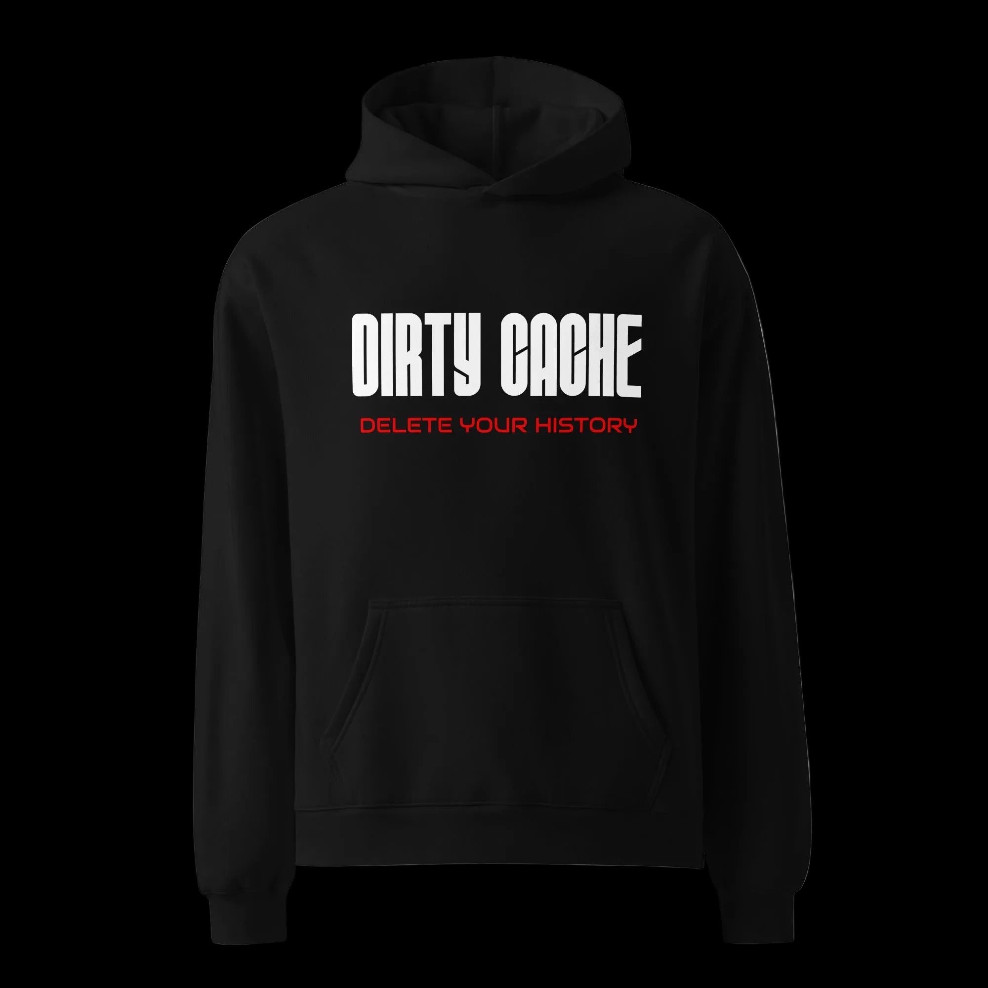 Black unisex oversized hoodie featuring "DIRTY CACHE" in white and "DELETE YOUR HISTORY" in red text.