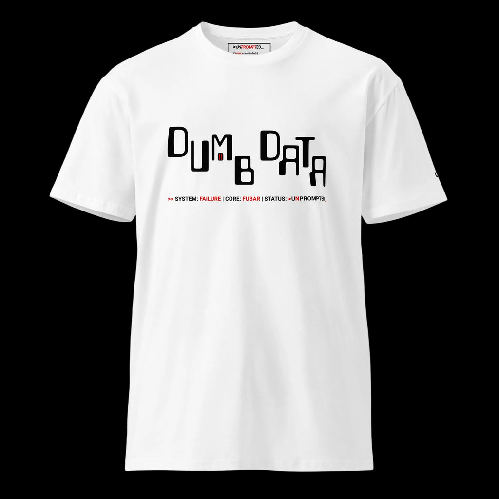 DUMB DATA SYSTEM FAILURE tee in white — front view